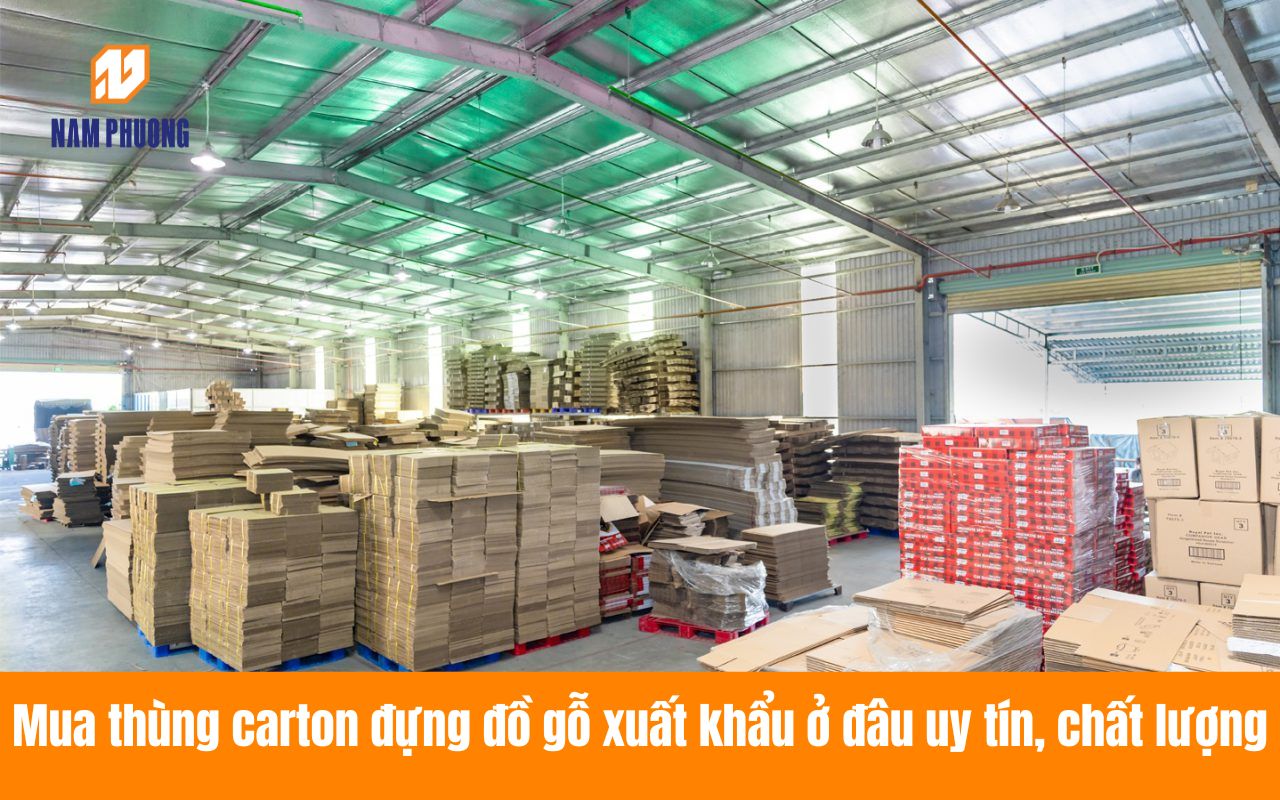 Mua thùng carton đựng đồ gỗ xuất khẩu ở đâu uy tín, chất lượng