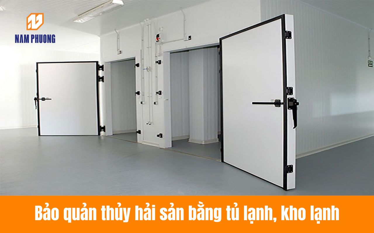 Bảo quản thủy hải sản bằng tủ lạnh, kho lạnh