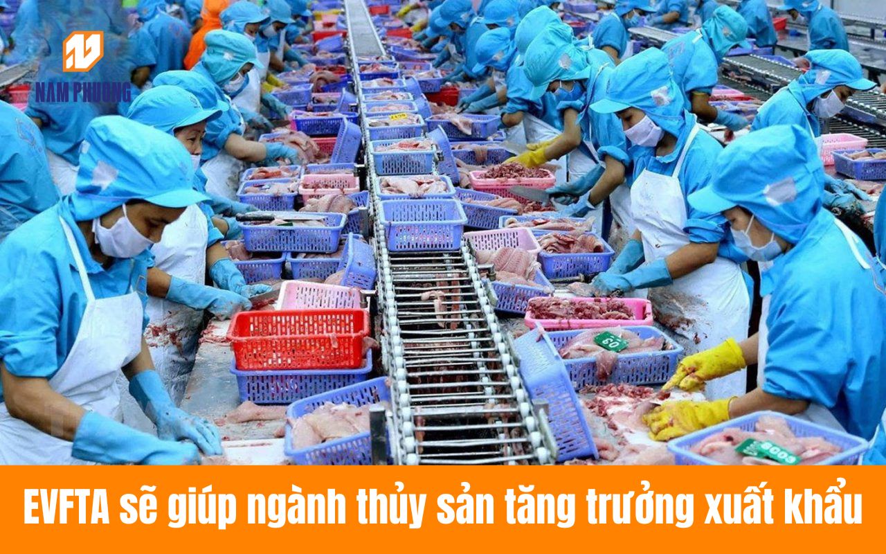 EVFTA sẽ giúp ngành thủy sản tăng trưởng xuất khẩu