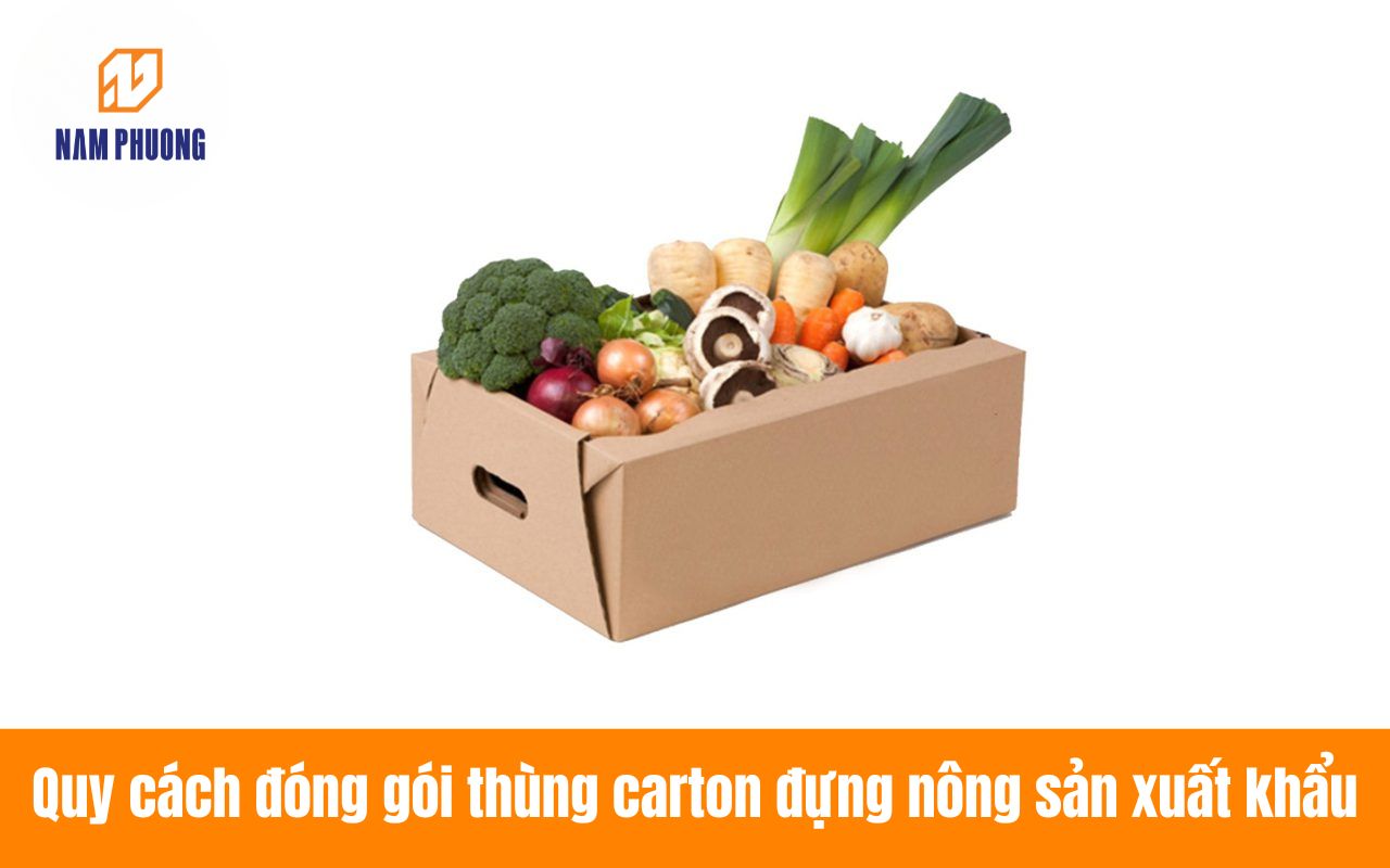 Quy cách đóng gói thùng carton đựng nông sản xuất khẩu