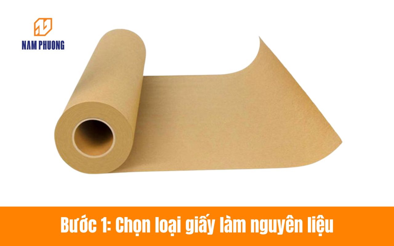Bước 1: Chọn loại giấy làm nguyên liệu